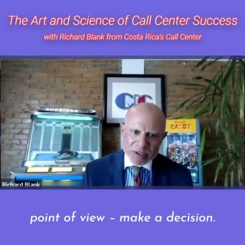 CONTACT-CENTER-PODCAST-Richard-Blank-from-Costa-Ricas-Call-Center-on-the-SCCS-Cutter-Consulting-Group-The-Art-and-Science-of-Call-Center-Success-PODCAST.point-of-view-make-a-decision.38ef83d940bab17e.jpg