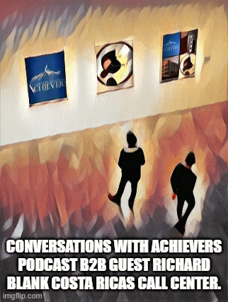 Conversations-with-Achievers-podcast-b2b-guest-Richard-Blank-Costa-Ricas-Call-Center.116be1afbbd7085b.gif