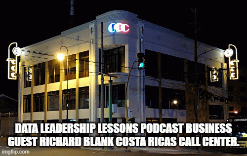 DATA-LEADERSHIP-LESSONS-PODCAST-BUSINESS-GUEST-RICHARD-BLANK-COSTA-RICAS-CALL-CENTER.07e20bd09cf0d7a9.gif