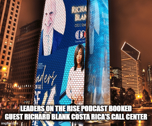 LEADERS-ON-THE-RISE-PODCAST-BOOKED-GUEST-RICHARD-BLANK-COSTA-RICAS-CALL-CENTER4a516a95c718a9d3.gif