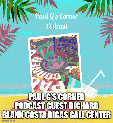 Paul-Gs-Corner-podcast-business-guest-Richard-Blank-Costa-Ricas-Call-Centerdfa2874a18ff1c42.gif